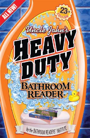 [Uncle John's Bathroom Reader 23] • Heavy Duty